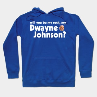 Will You Be My Rock, My Dwayne Johnson? Hoodie